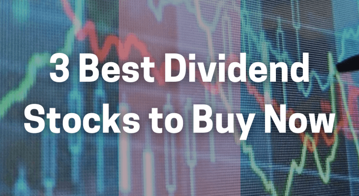 3 best dividend stocks to buy now