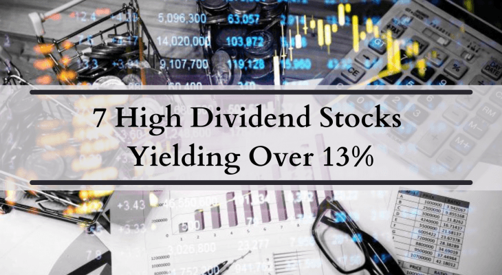 7 high dividend stocks yielding over 13